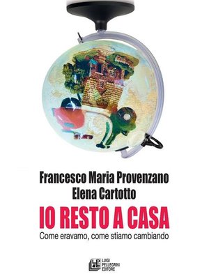 cover image of Io resto a casa. Come eravamo, come stiamo cambiando